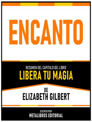 cover image of Encanto--Resumen Del Capitulo Del Libro Libera Tu Magia De Elizabeth Gilbert